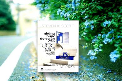 BÍ MẬT CỦA NHỮNG NGƯỜI THÀNH CÔNG NHẤT THẾ GIỚI - STEVEN K. SCOTT - NHỮNG BƯỚC ĐƠN GIẢN ĐẾN ƯỚC MƠ