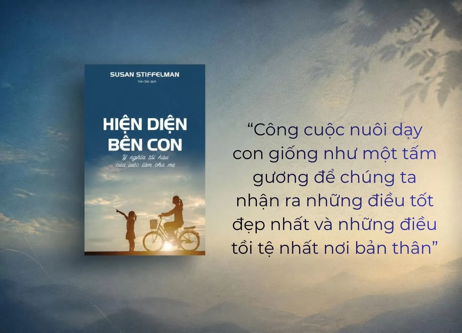 BẠN ĐANG SỐNG VỚI VỊ THẦY TUYỆT VỜI NHẤT - SUSAN STIFFELMAN - HIỆN DIỆN BÊN CON