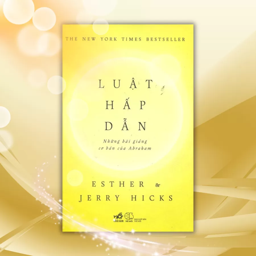 BẠN CẢM THẤY THẾ NÀO, TỐT HAY XẤU? - Trích: LUẬT HẤP DẪN - NHỮNG BÀI GIẢNG CƠ BẢN CỦA ABRAHAM - ESTHER, JERRY HICKS - Đức Tĩnh dịch - NXB Thế Giới